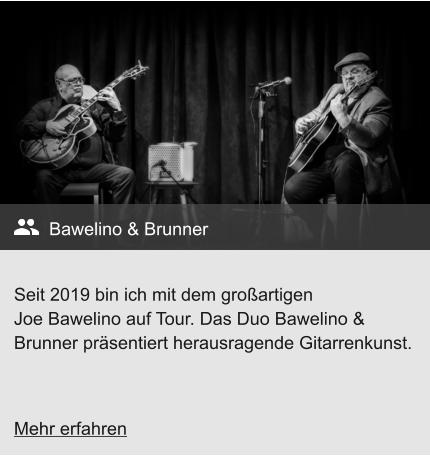 Seit 2019 bin ich mit dem großartigenJoe Bawelino auf Tour. Das Duo Bawelino & Brunner präsentiert herausragende Gitarrenkunst. Bawelino & Brunner Mehr erfahren