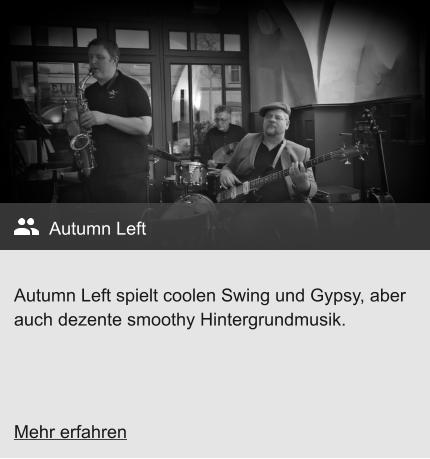 Autumn Left spielt coolen Swing und Gypsy, aber auch dezente smoothy Hintergrundmusik. Autumn Left Mehr erfahren